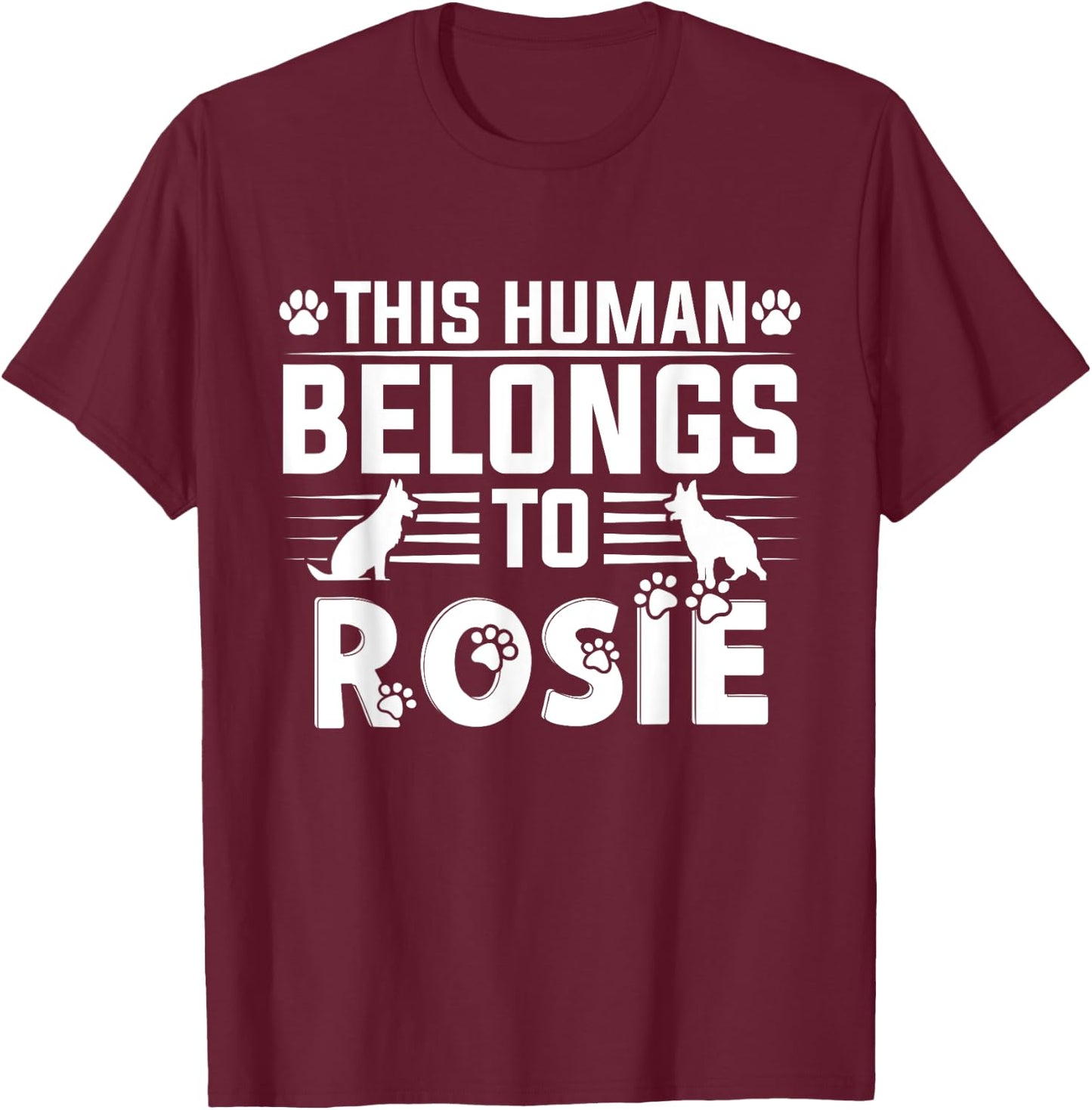 Dog Name Rosie Personalised Gift This Human Belongs To a Dog T-Shirt - T-Shirt | Maroon