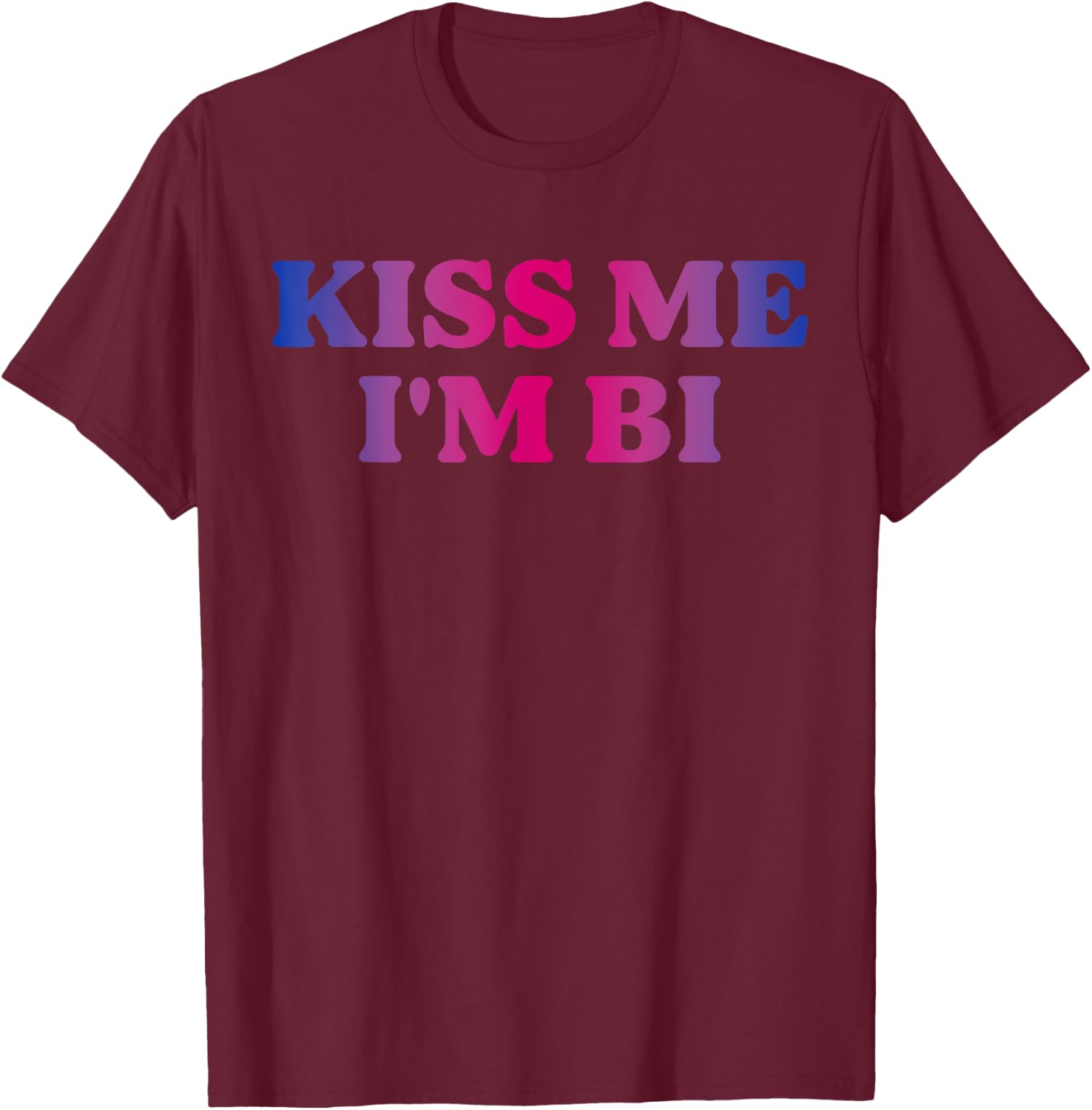 Kiss Me I'm Bi T-Shirt - T-Shirt | Maroon