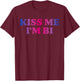 Kiss Me I'm Bi T-Shirt - T-Shirt | Maroon