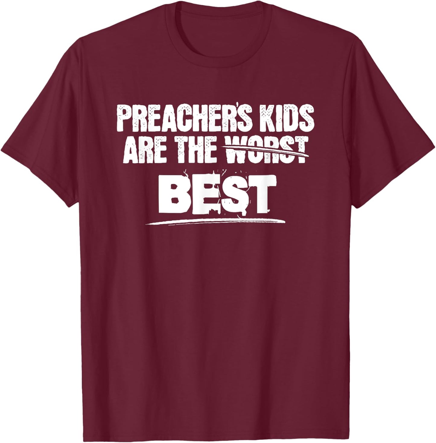 Preachers Kids are The Best Shirt for Pastors Kid Children T-Shirt - T-Shirt | Maroon