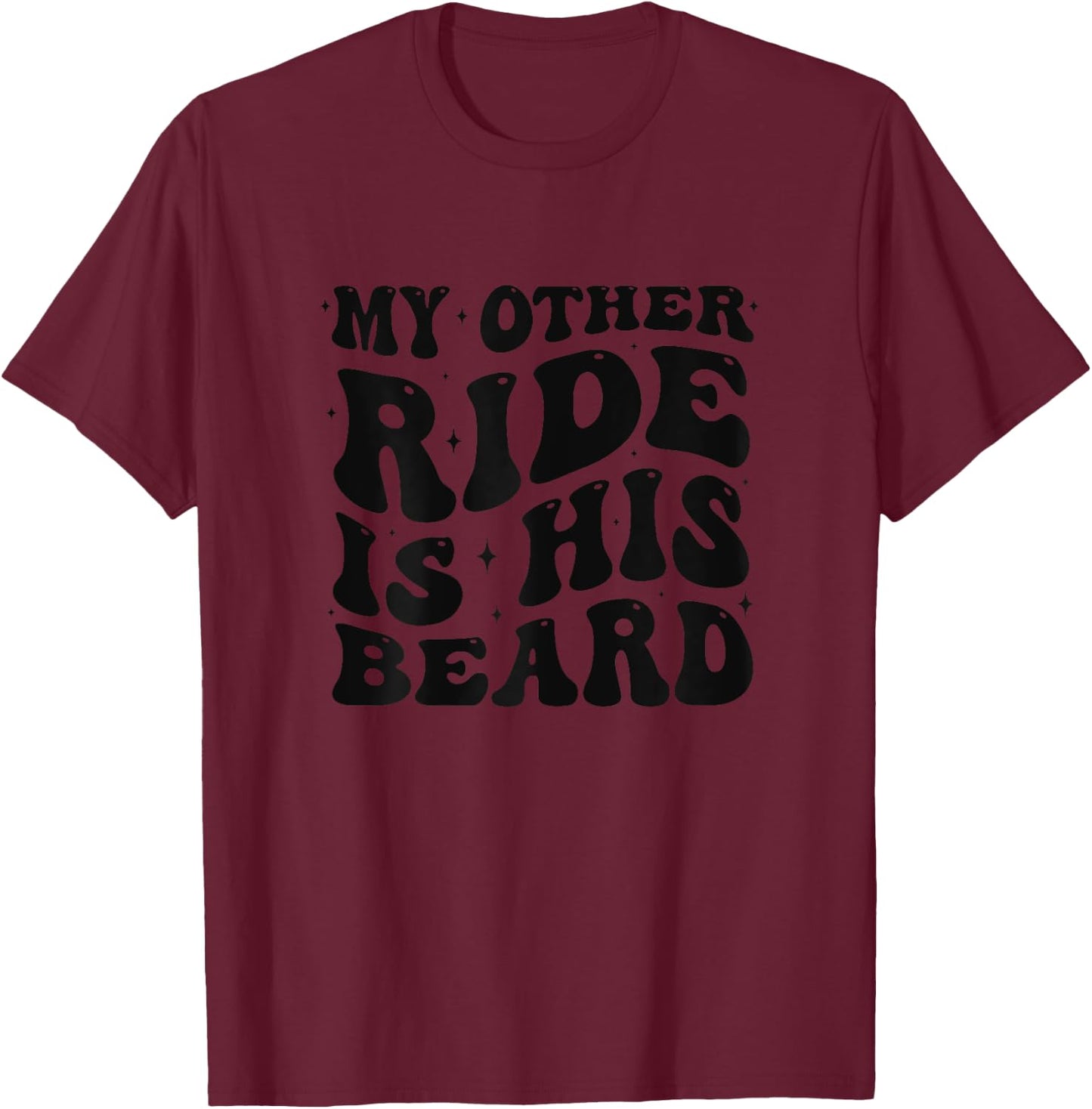 My Other Ride is His Beard Lover Funny Couples Quote Groovy T-Shirt - T-Shirt | Maroon