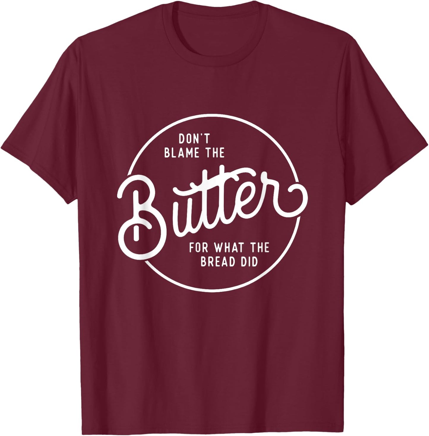 Don't Blame The Butter Funny Low Carb Keto Diet T-Shirt - T-Shirt | Maroon