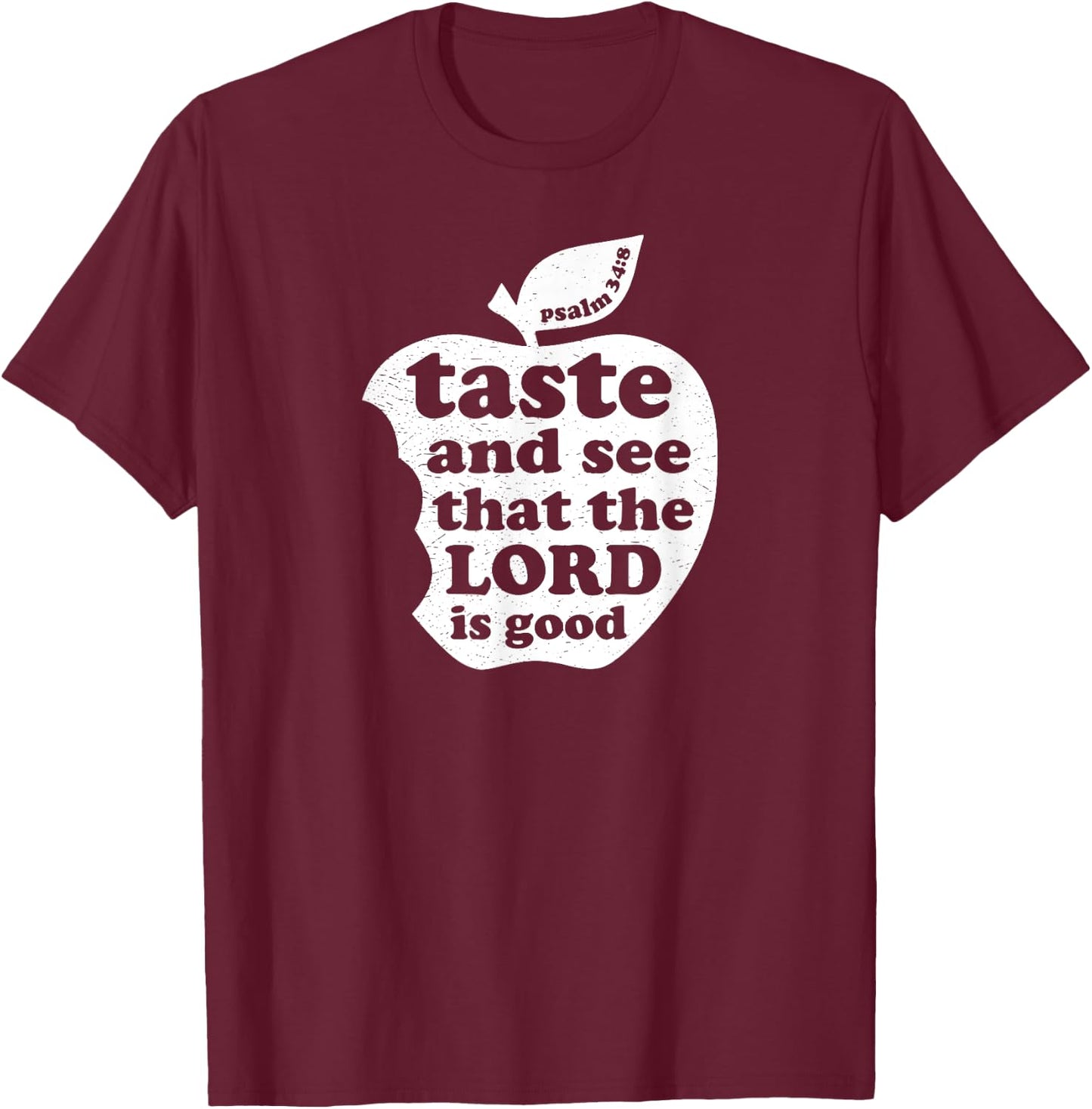 Taste and See that the Lord is Good Bible Verse T-Shirt - T-Shirt | Maroon