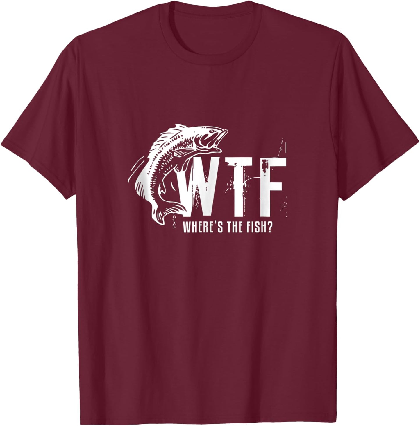 Wtf Wheres The Fish Funny Fishing T-Shirt - T-Shirt | Maroon