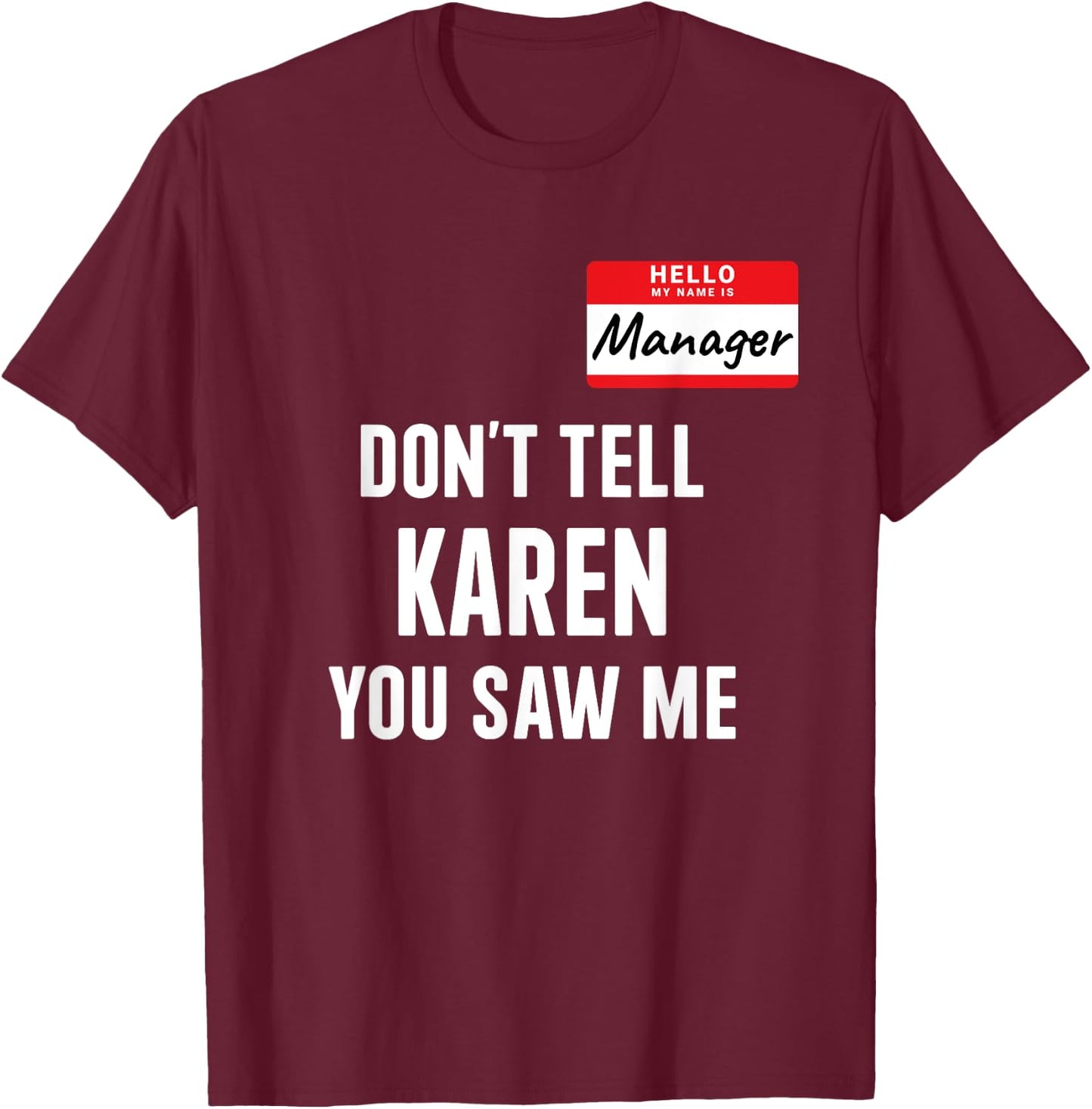 Manager costume dont tell Karen funny costume halloween T-Shirt - T-Shirt | Maroon