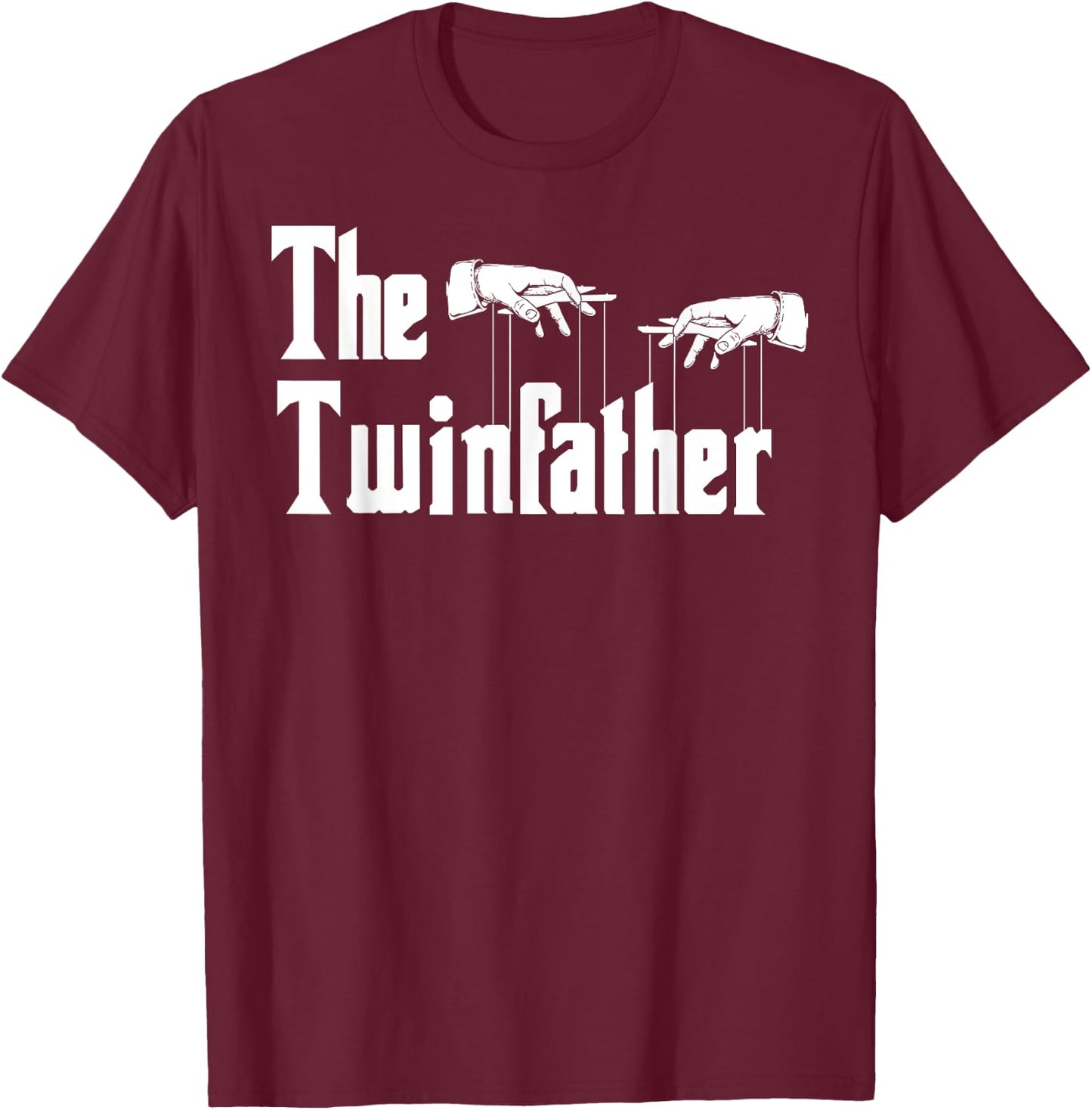 The Twinfather Father's Day Twin Dad Funny Daddy Of Twins T-Shirt - T-Shirt | Maroon