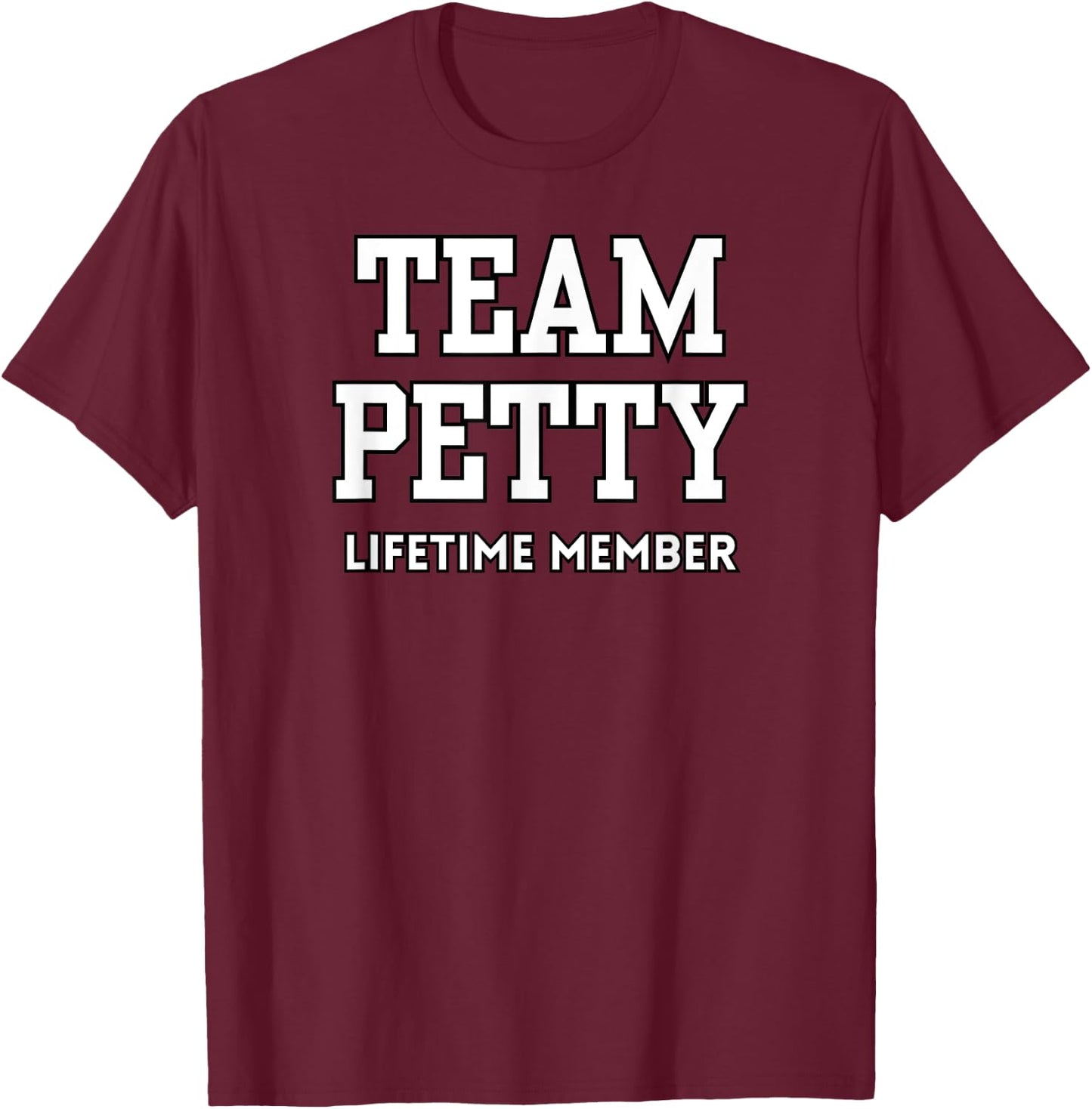 Team Petty Lifetime Member Saying Sassy Behavior Stay Petty T-Shirt - T-Shirt | Maroon