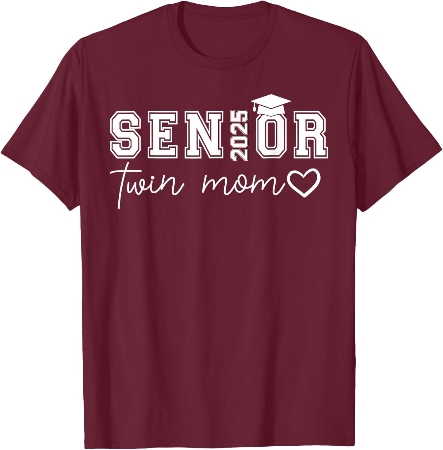 Senior 2025 Proud Twin Mom Of A Class Of 2025 Graduate T-Shirt - T-Shirt | Maroon