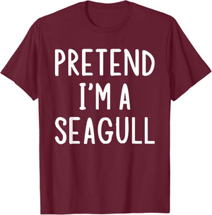 Pretend I'm A Seagull Lazy Easy Halloween Matching Costume T-Shirt - T-Shirt | Maroon