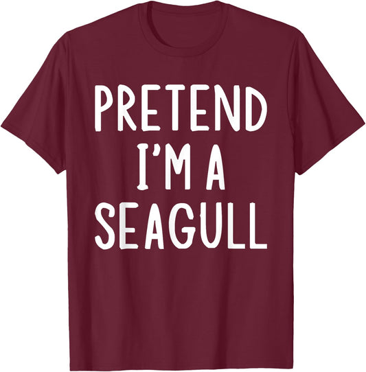 Pretend I'm A Seagull Lazy Easy Halloween Matching Costume T-Shirt - T-Shirt | Maroon