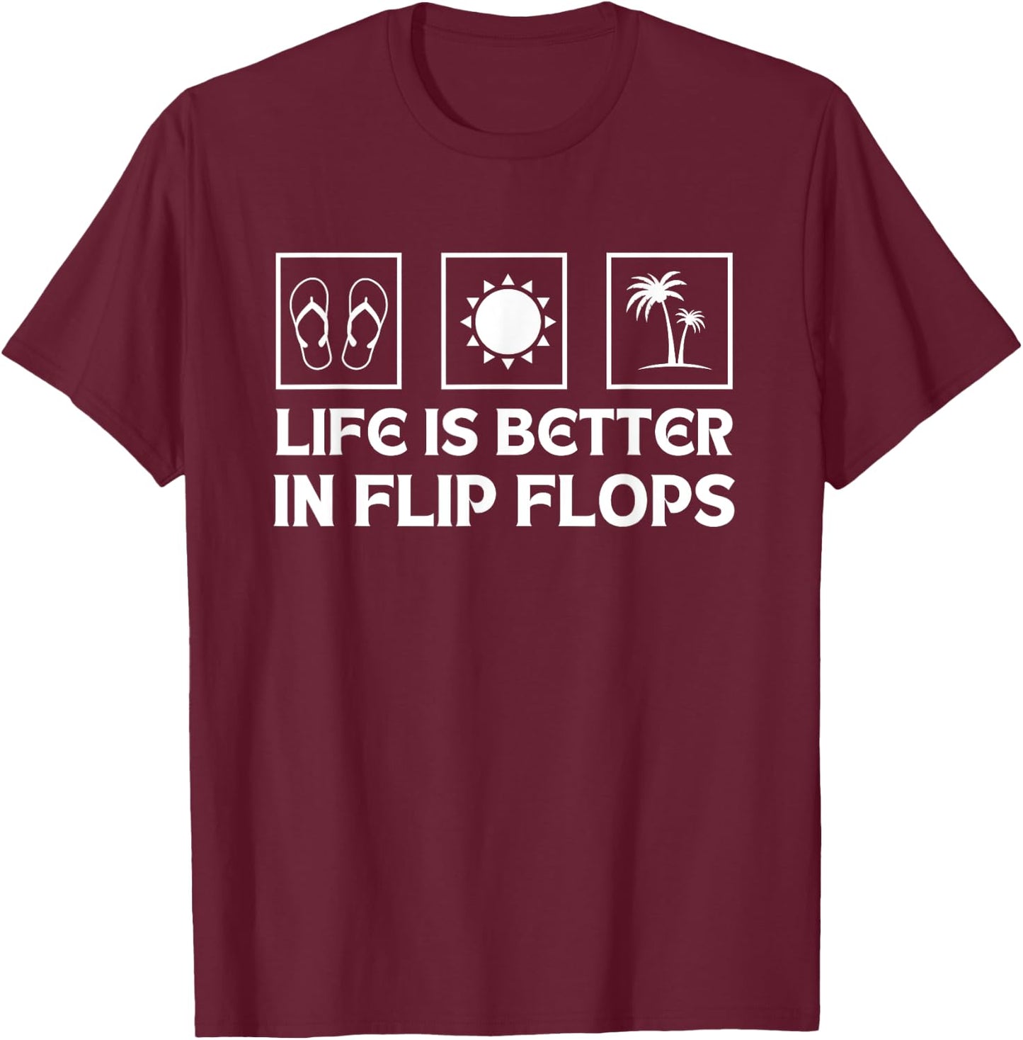 Summer Funny Beach Life is Better in Flip Flops T-Shirt - T-Shirt | Maroon