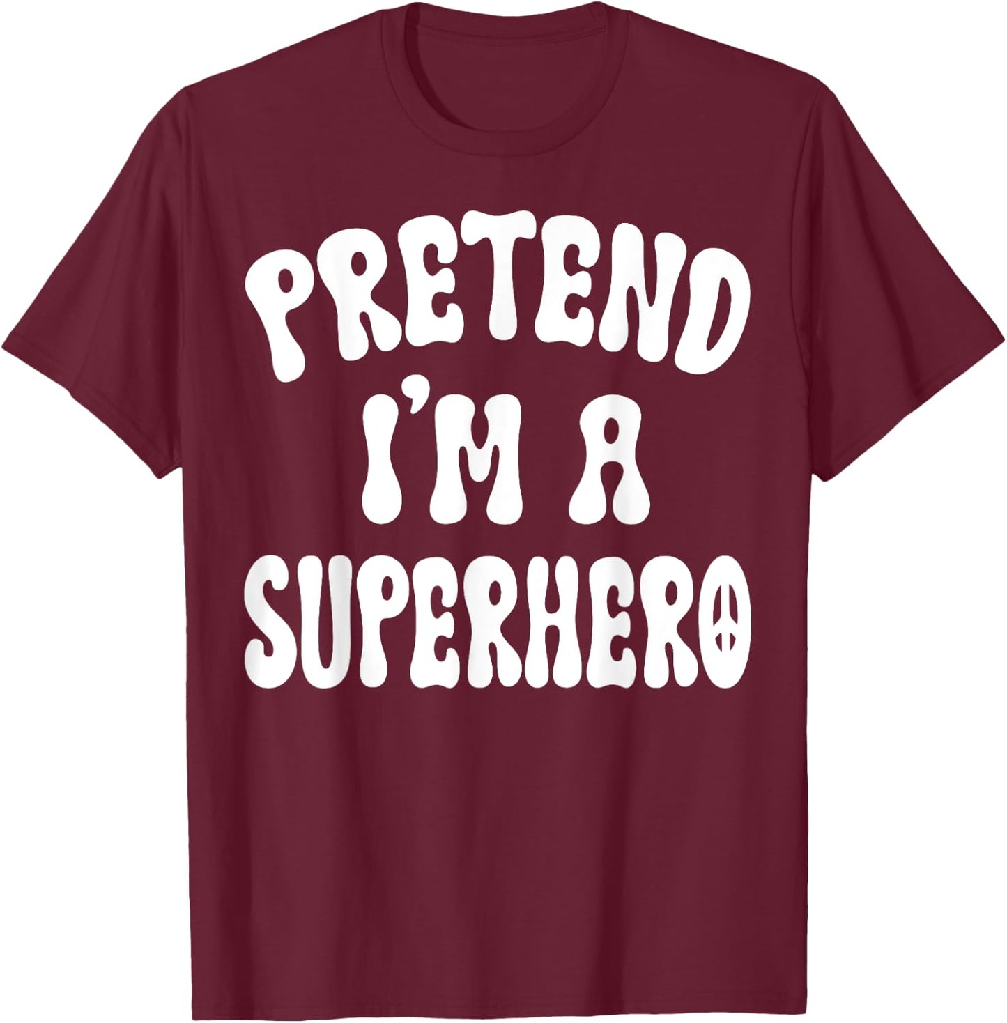Pretend I'm A Superhero Funny Halloween Family Matching Lazy T-Shirt - T-Shirt | Maroon