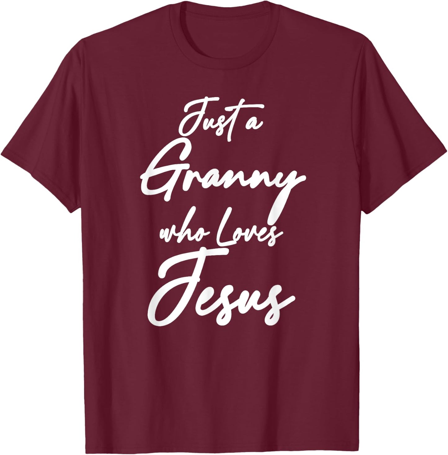 Just a Granny Who Loves Jesus Christian Faith Grandma Mom T-Shirt - T-Shirt | Maroon