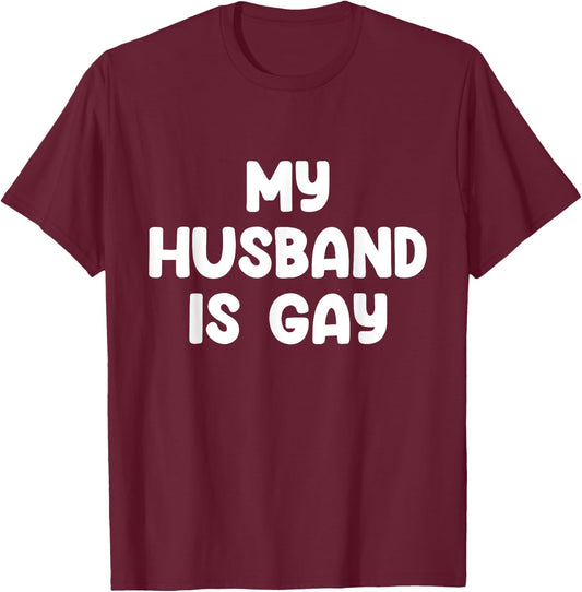 My Husband Is Gay T-Shirt - T-Shirt | Maroon