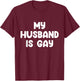 My Husband Is Gay T-Shirt - T-Shirt | Maroon