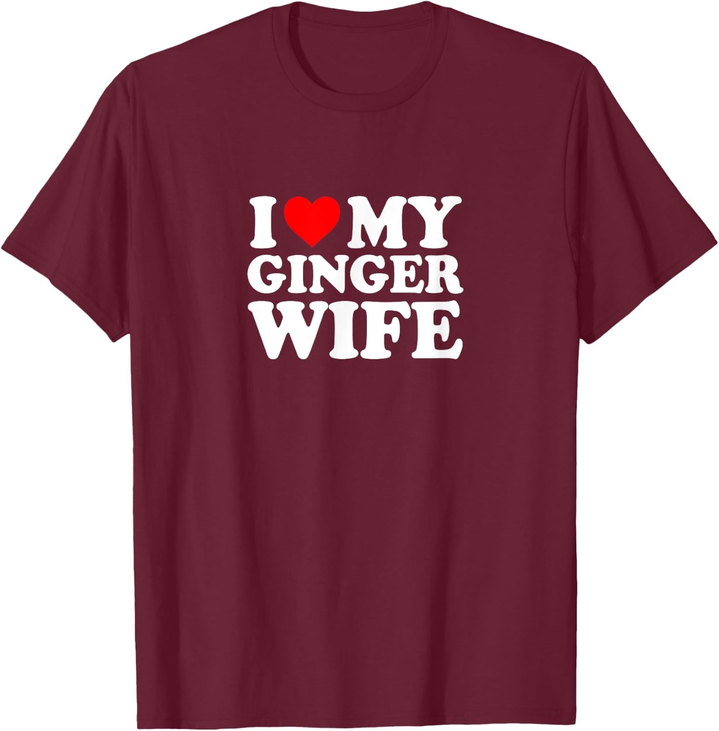 I Love Heart My Ginger Wife Cute Funny Simple T-Shirt - T-Shirt | Maroon