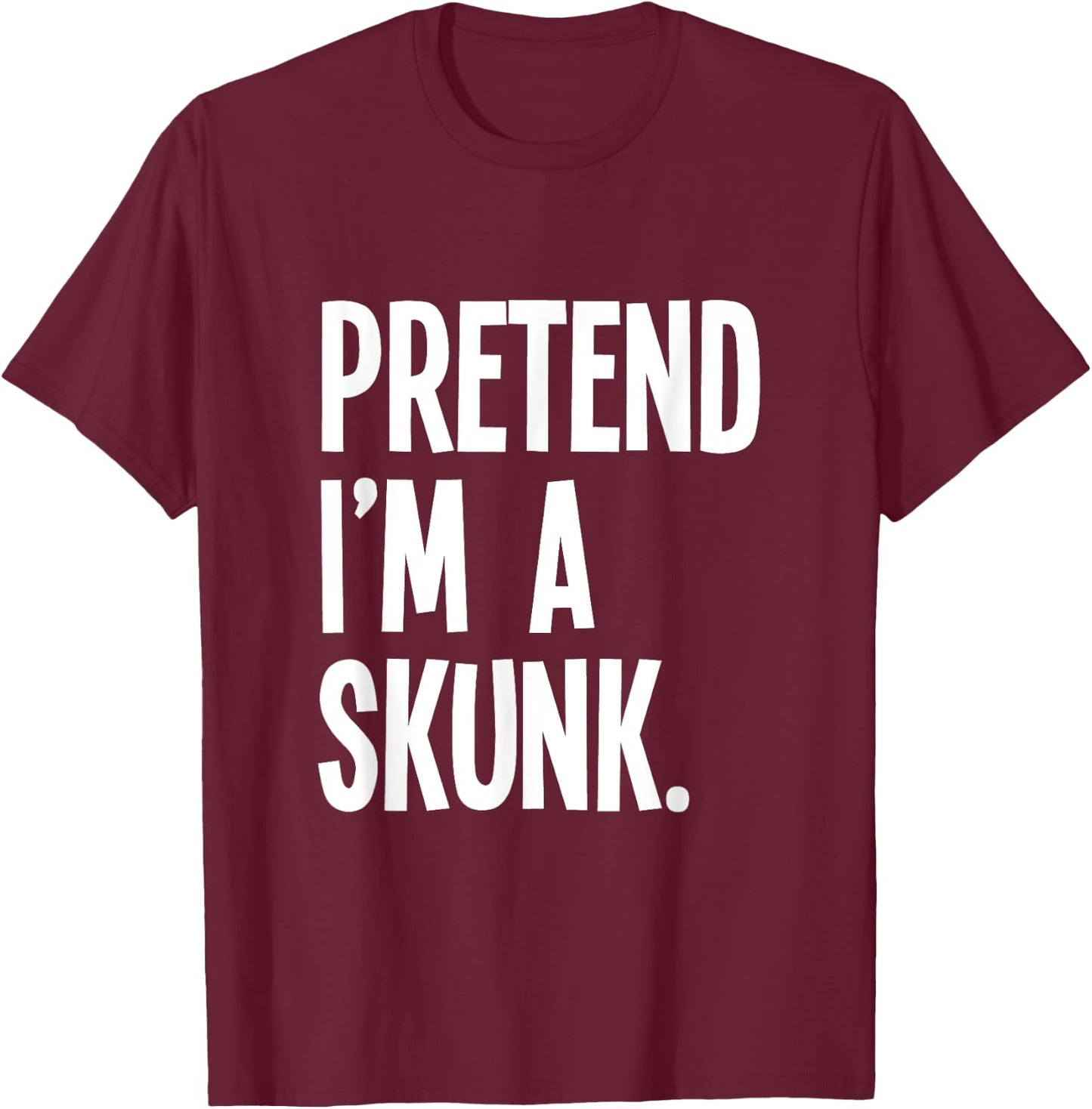 Pretend I'm A Skunk Funny Halloween Party Costume T-Shirt - T-Shirt | Maroon