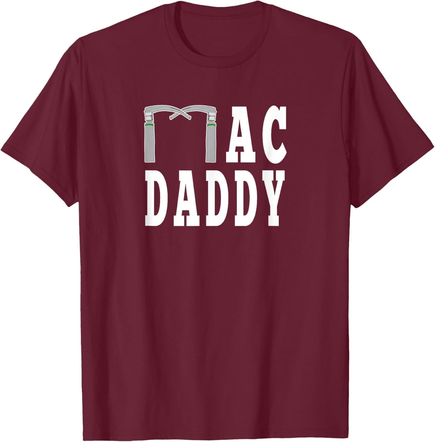 Mac Daddy Anesthesia Laryngoscope Funny CRNA Medical T-Shirt - T-Shirt | Maroon