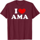 I Love Ama, I Heart Ama T-Shirt - T-Shirt | Maroon