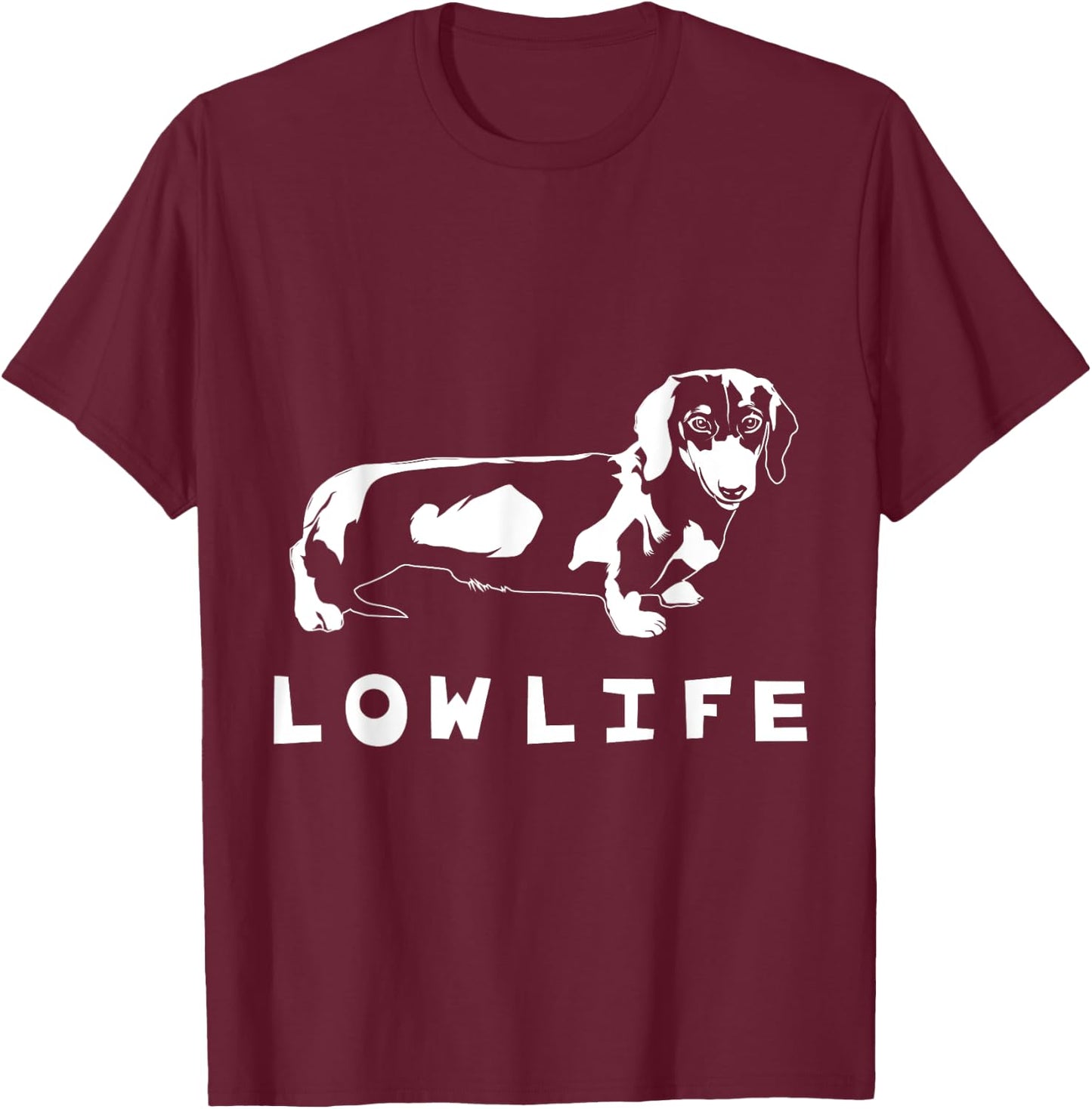 Funny Dachshund "Low Life" Shirt T-Shirt - T-Shirt | Maroon