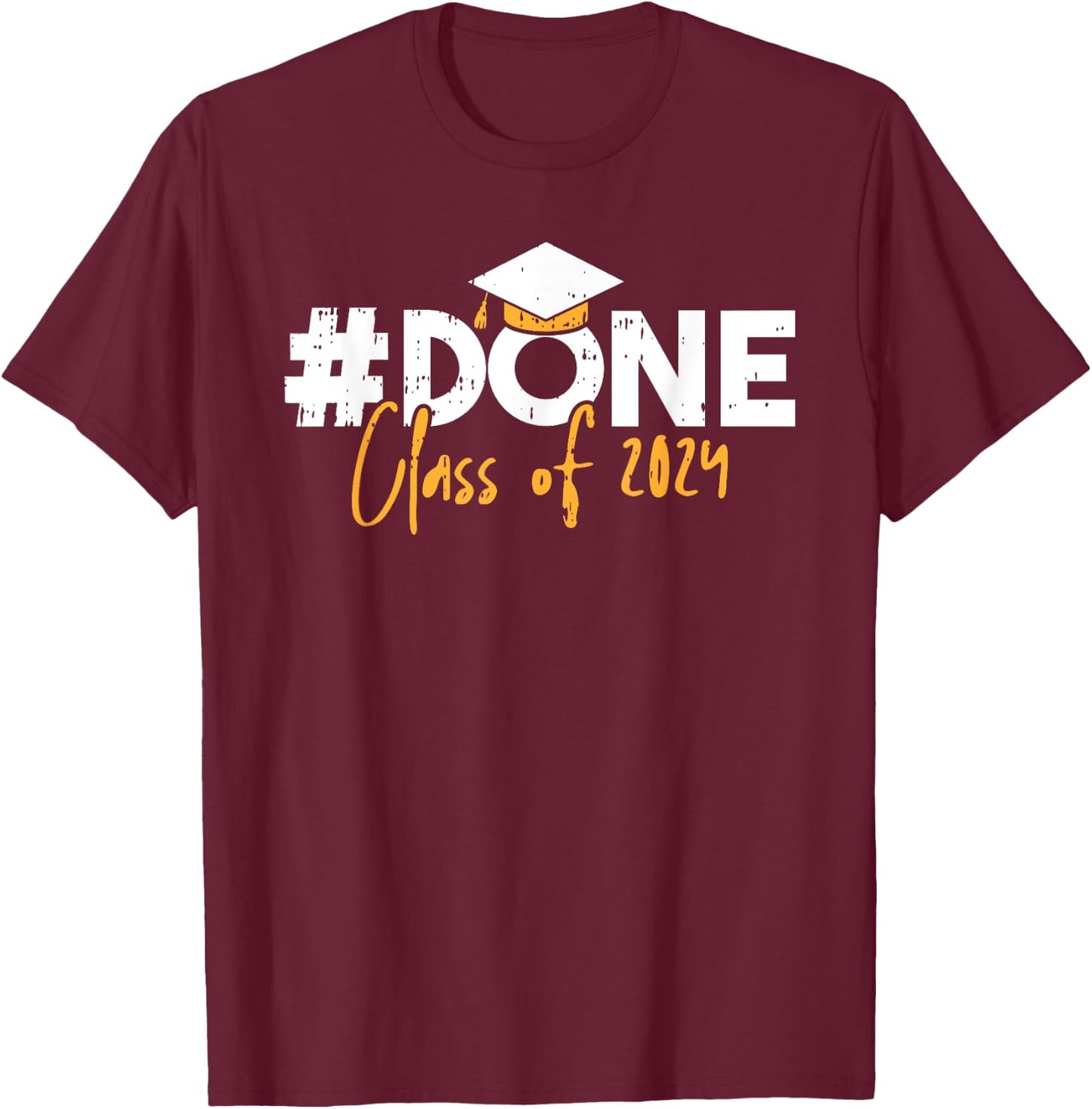Done Class Of 2024 Graduation Graduate Men Women Kids T-Shirt - T-Shirt | Maroon