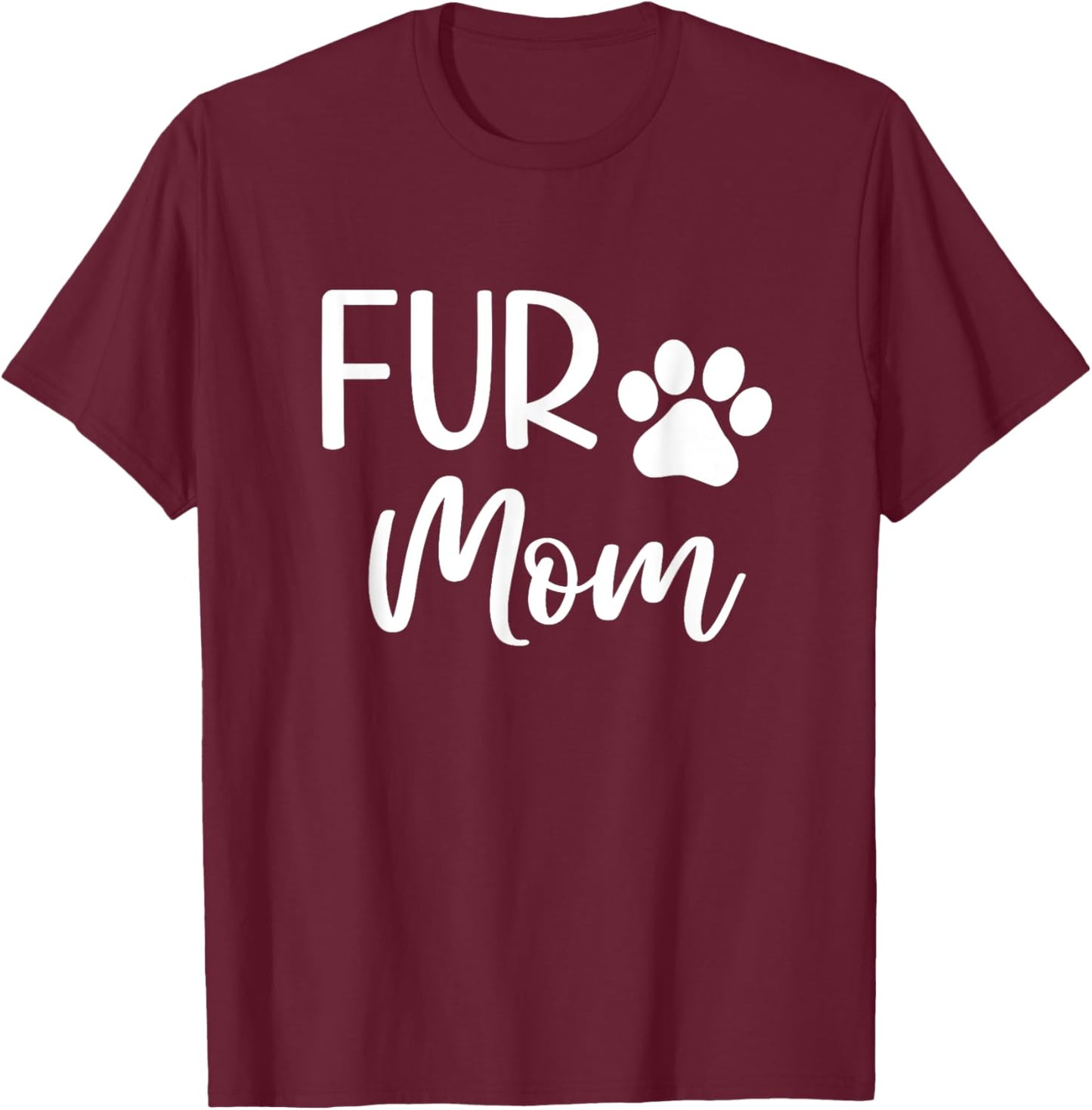 Fur Mom Cute Paw Dog Owner Mothers Day T-Shirt - T-Shirt | Maroon