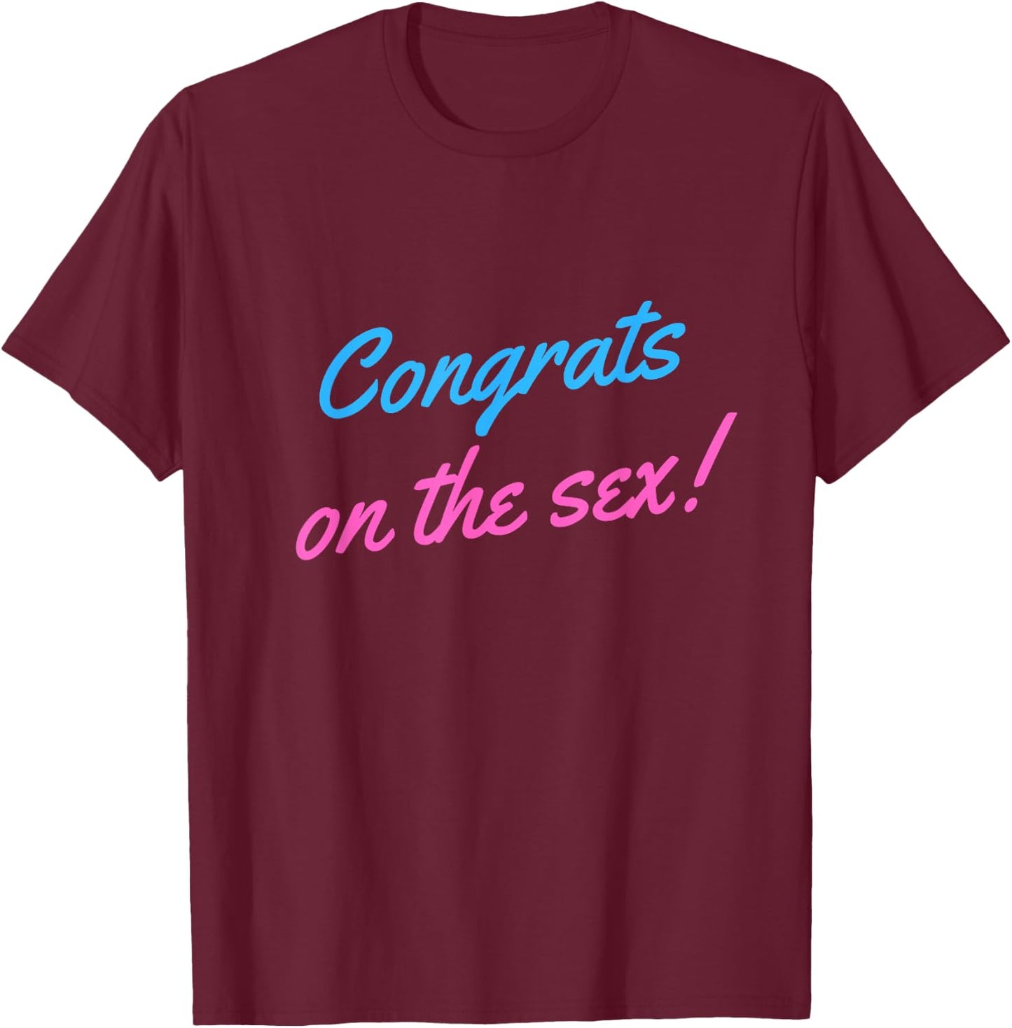 Congrats on the Sex Funny Gender Reveal T-Shirt - T-Shirt | Maroon