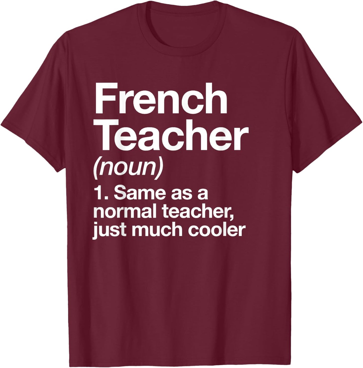 French Teacher Definition Funny Back To School First Day T-Shirt - T-Shirt | Maroon