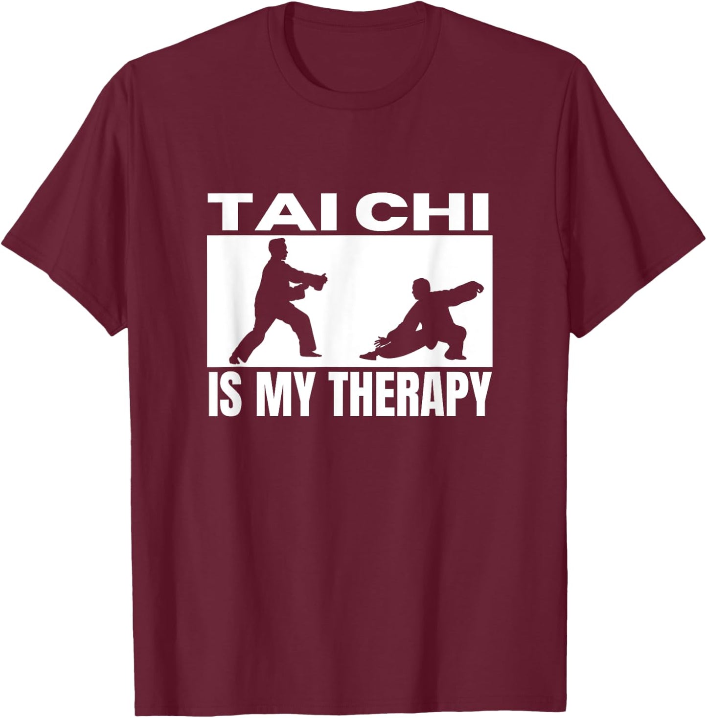 Tai Chi Is My Therapy Funny Tai Chi T-Shirt - T-Shirt | Maroon