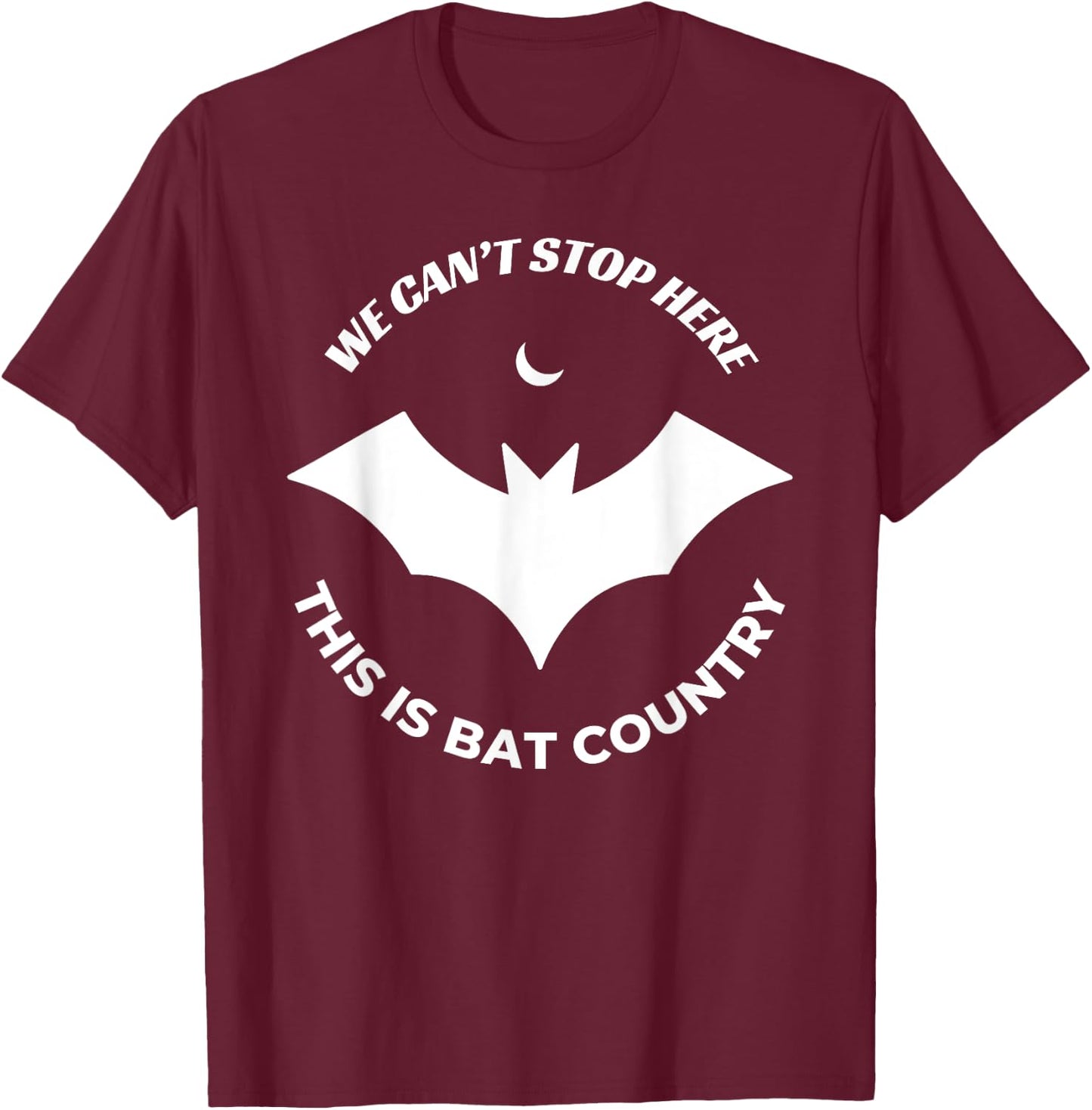 We Can't Stop Here, This Is Bat Country Quote T-Shirt - T-Shirt | Maroon