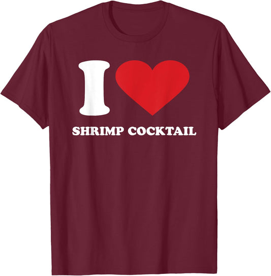 I Love SHRIMP COCKTAIL I Heart SHRIMP COCKTAIL T-Shirt - T-Shirt | Maroon