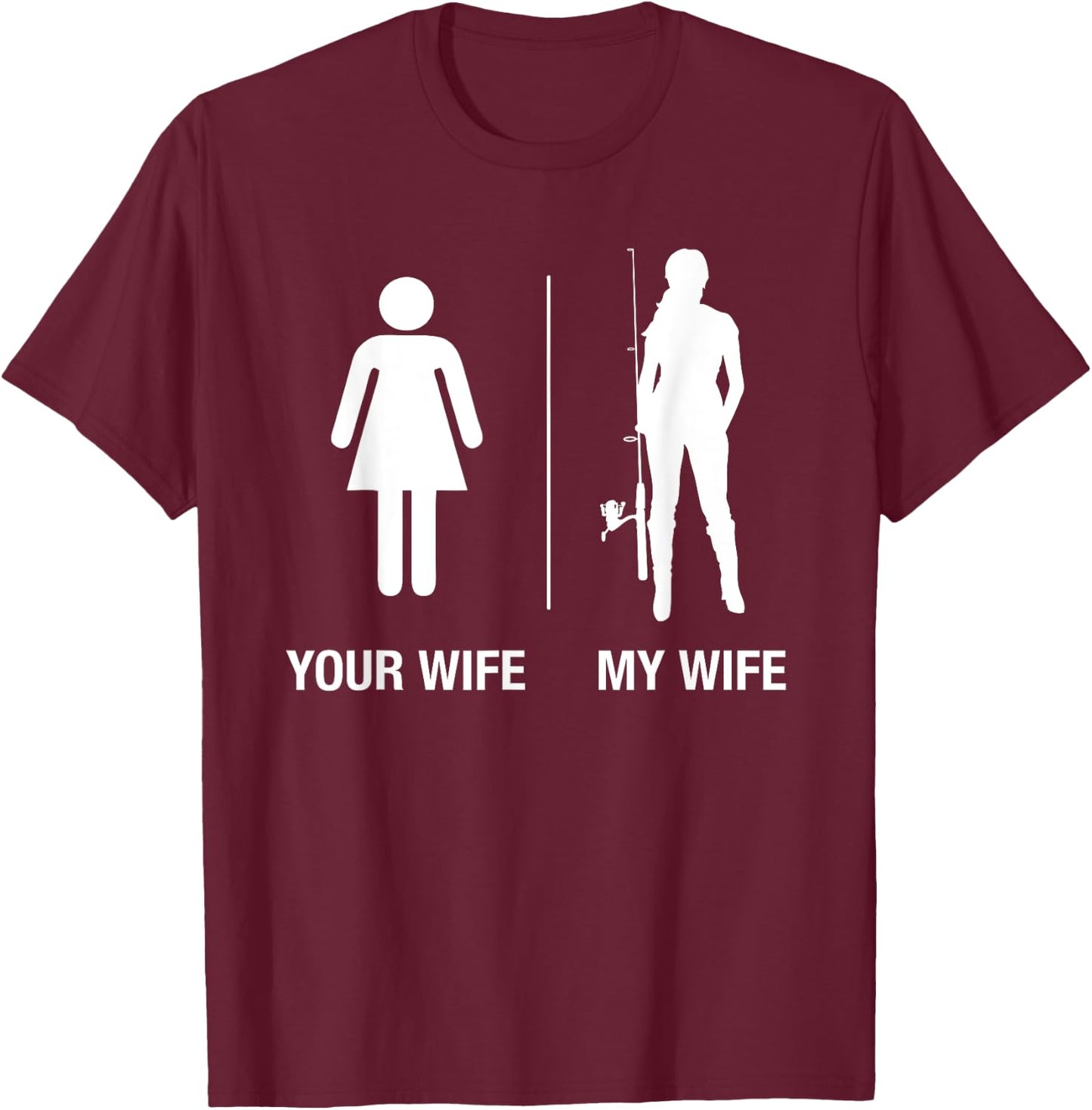 Your Wife My Wife Fishing Shirt, Funny Husband Gift T-Shirt - T-Shirt | Maroon