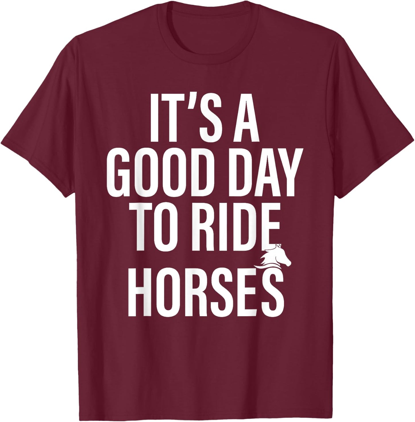 It's a good day to ride horses funny Horse owner Horse Lover T-Shirt - T-Shirt | Maroon