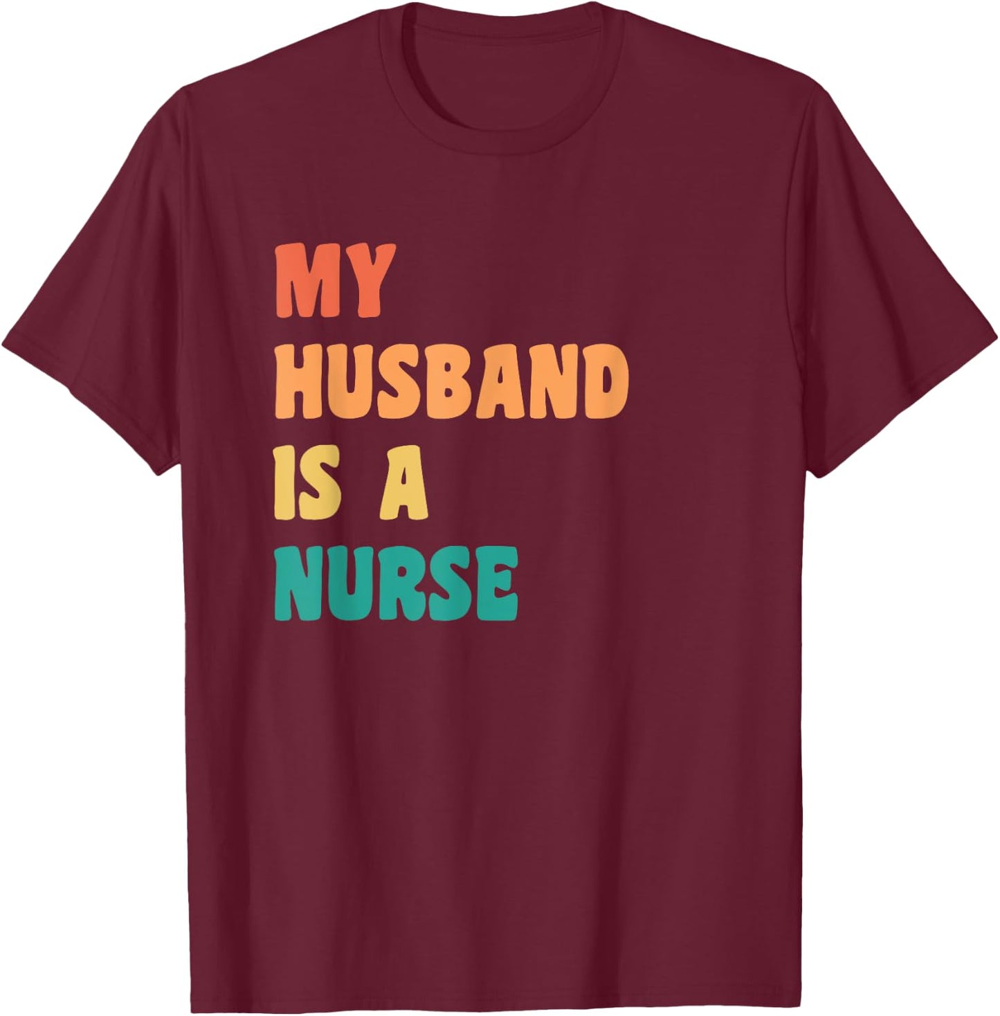 Proud Wife My Husband Is A Nurse T-Shirt - T-Shirt | Maroon