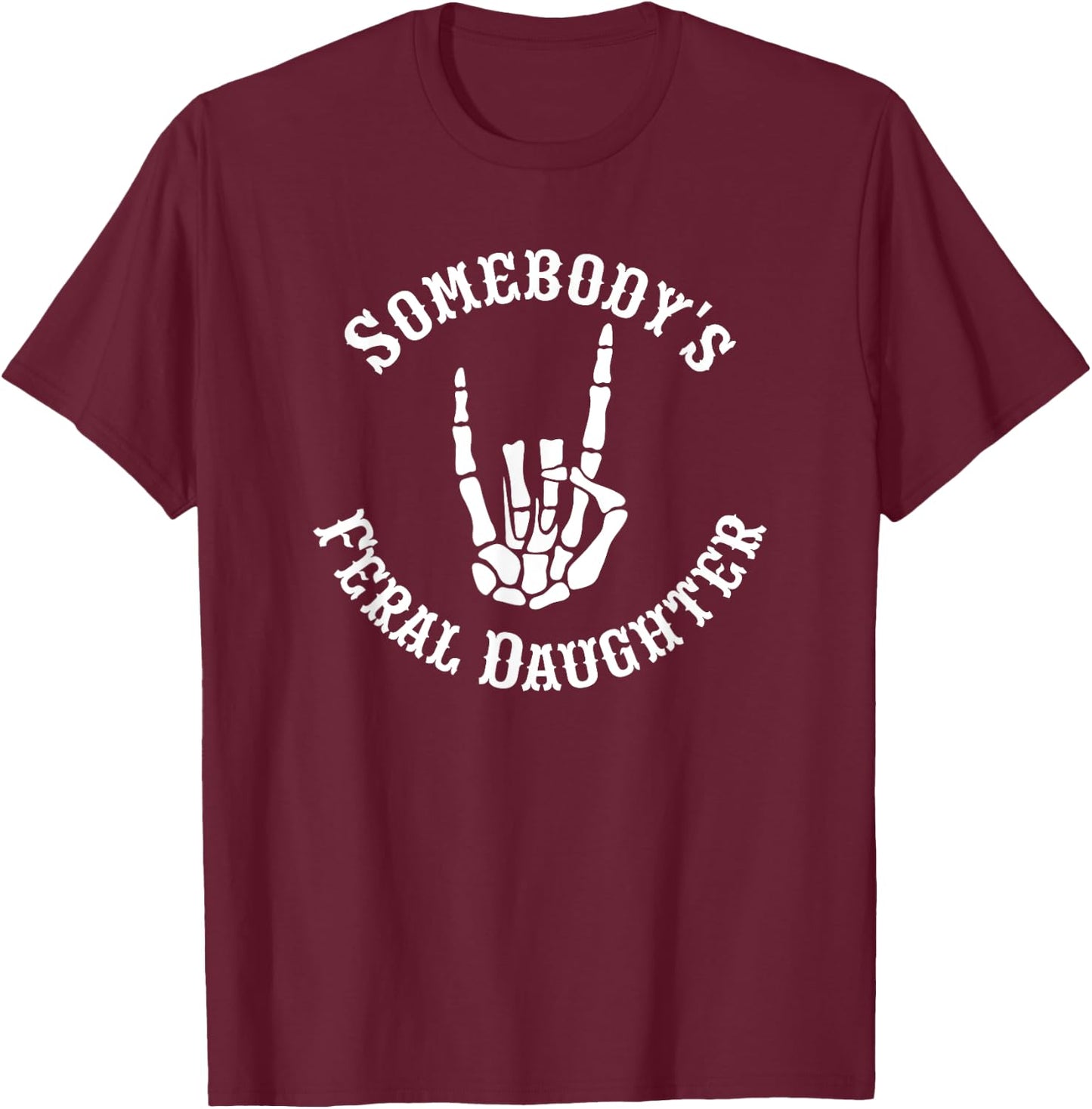 Somebody's Feral Daughter Funny Matching Family T-Shirt - T-Shirt | Maroon
