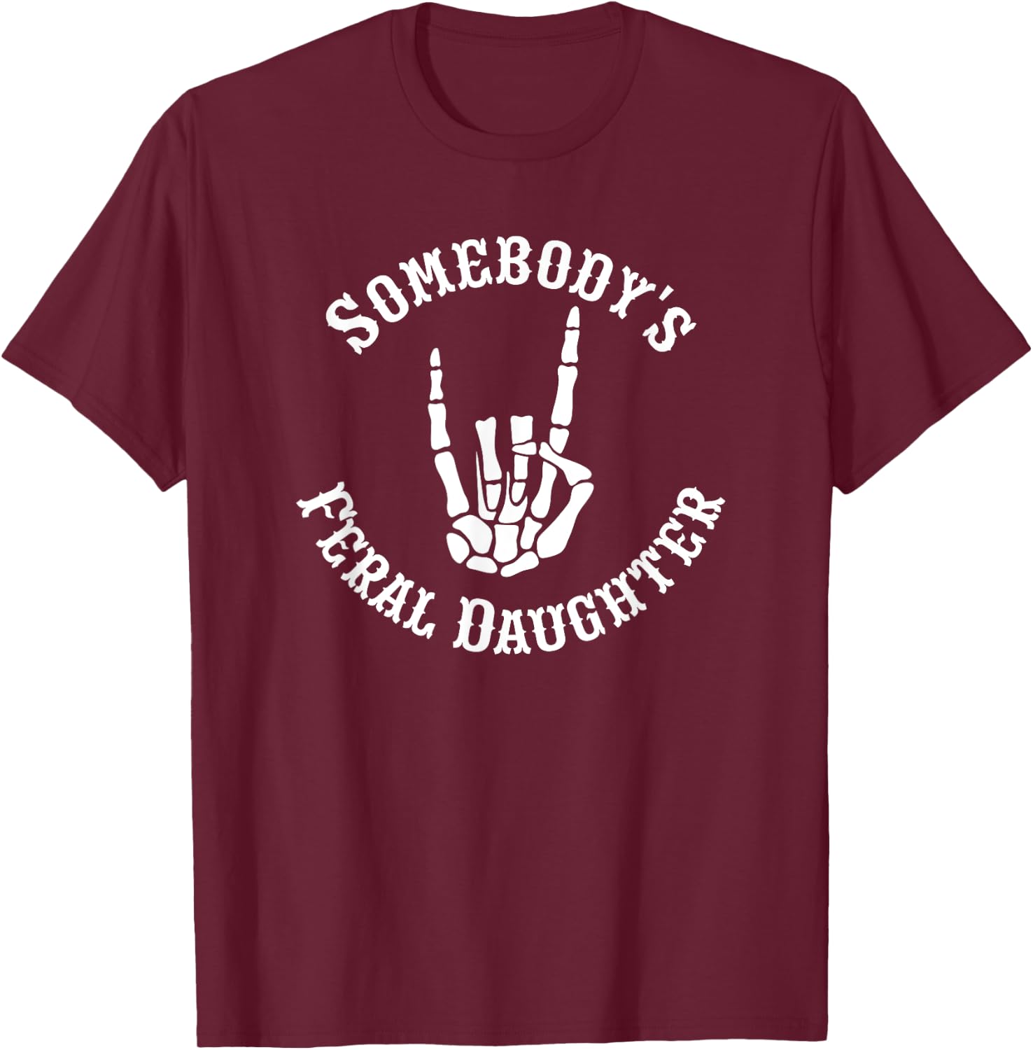 Somebody's Feral Daughter Funny Matching Family T-Shirt - T-Shirt | Maroon