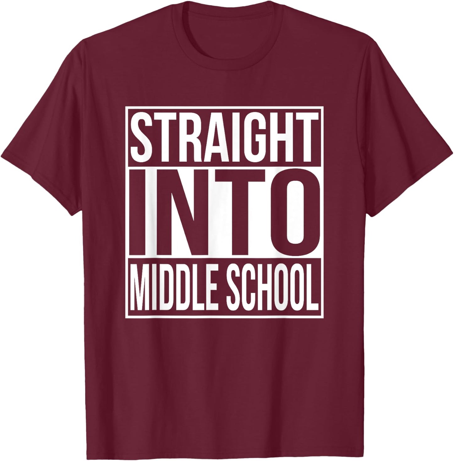 Straight Into Middle School 1st Day Of New School Year T-Shirt - T-Shirt | Maroon