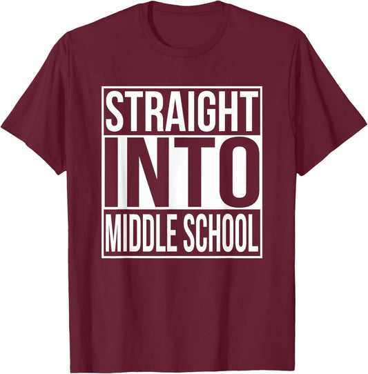 Straight Into Middle School 1st Day Of New School Year T-Shirt - T-Shirt | Maroon
