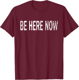 Vintage Be Here Now Distressed Mindfulness & Meditation T-Shirt - T-Shirt | Maroon