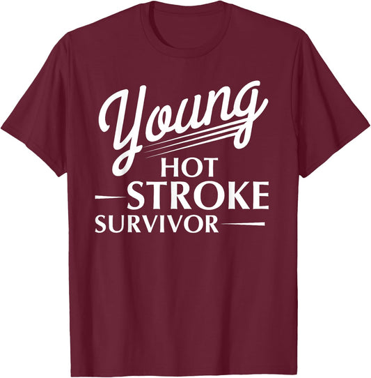 Funny Young Hot Stroke Survivor Support Recovery T-Shirt - T-Shirt | Maroon