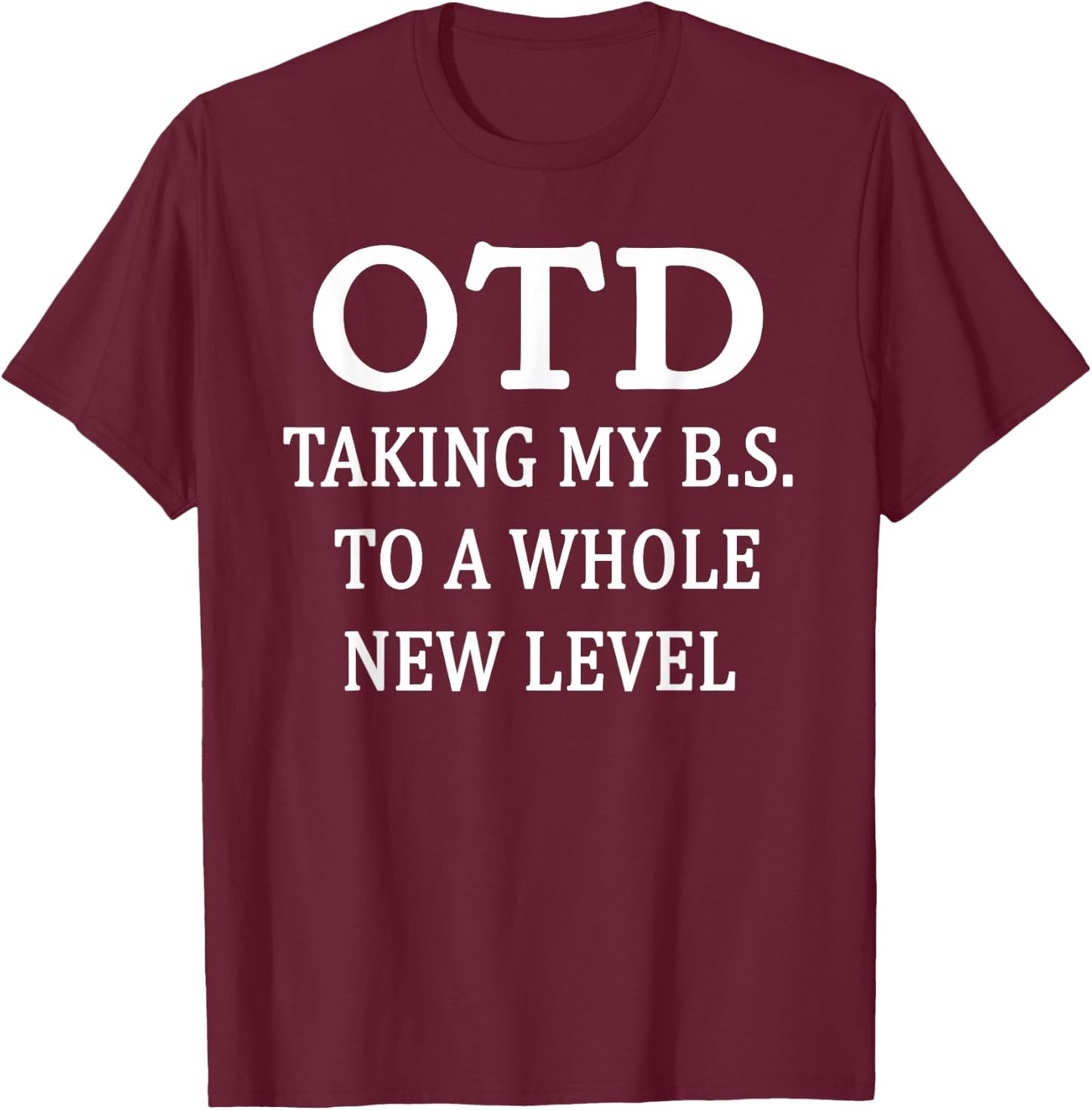 OTD Taking My BS To Whole New Level OT Doctorate Graduation T-Shirt - T-Shirt | Maroon