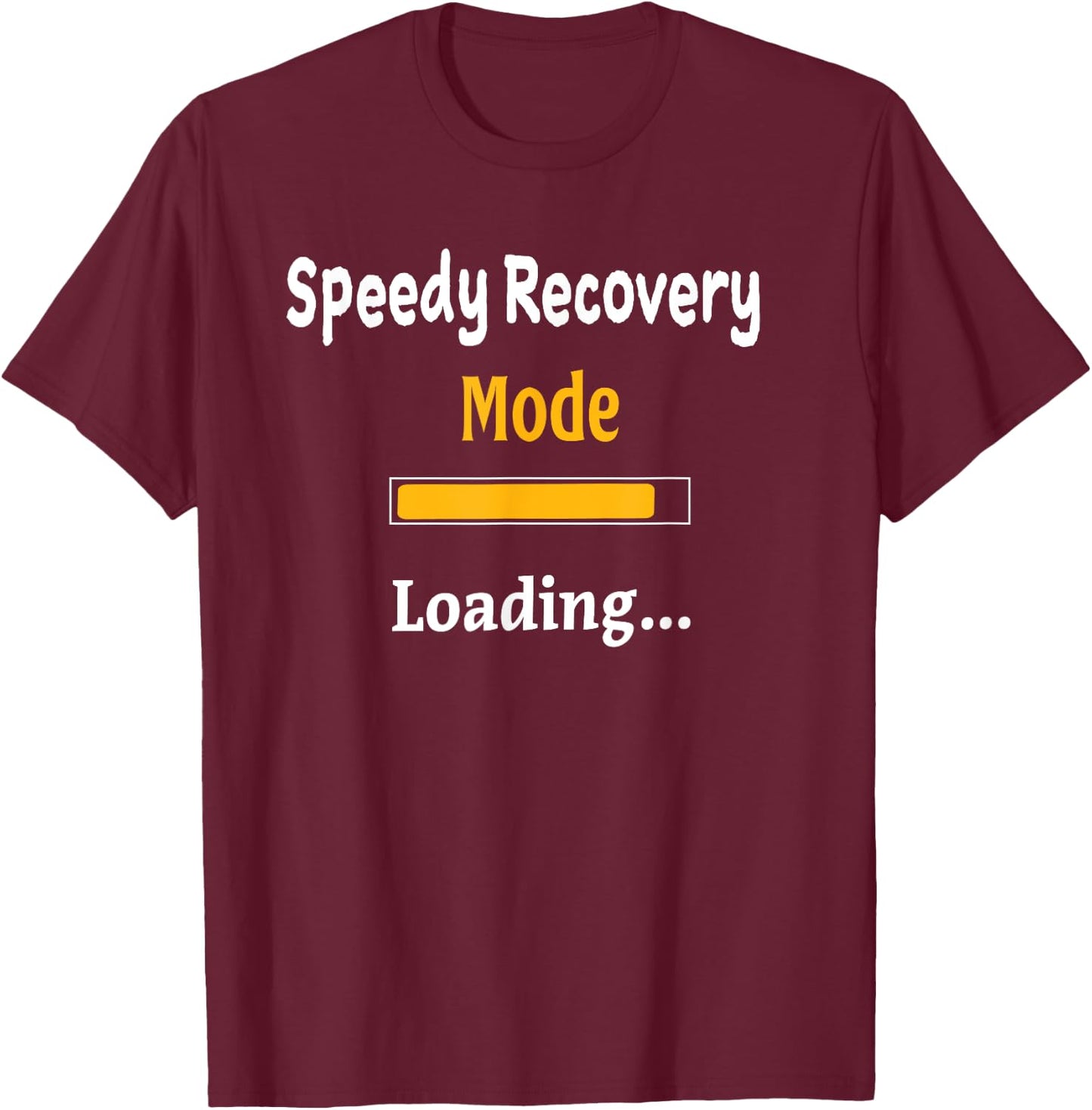 Speedy Recovery Mode Loading Get Well Soon Shirt Feel Better T-Shirt - T-Shirt | Maroon