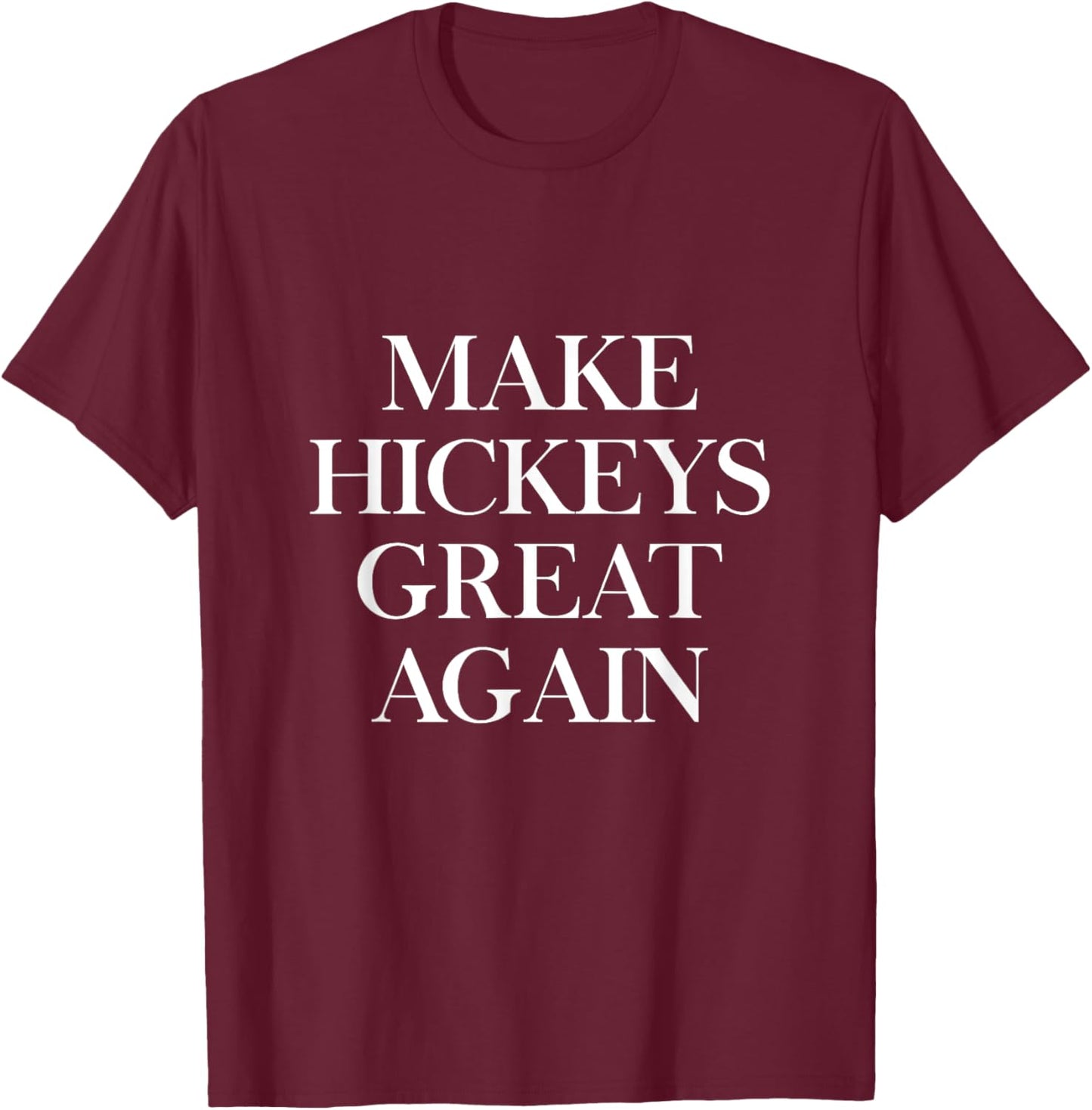 Make Hickeys Great Again Hickey Lover T-Shirt - T-Shirt | Maroon
