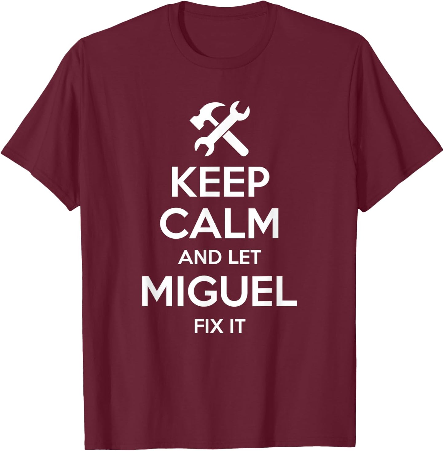 MIGUEL Fix Quote Funny Birthday Personalized Name Gift T-Shirt - T-Shirt | Maroon