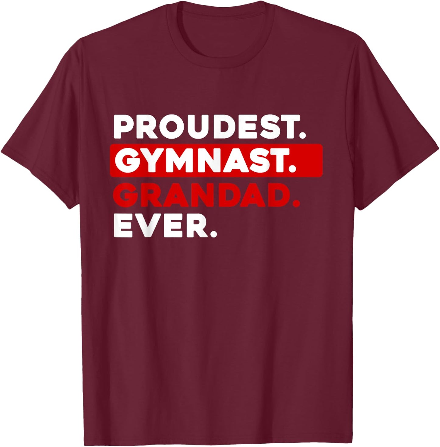 Proudest Gymnast Grandad Ever T-Shirt - T-Shirt | Maroon