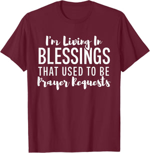 I'm Living In Blessings That Used To Be Prayer Requests Cute T-Shirt - T-Shirt | Maroon