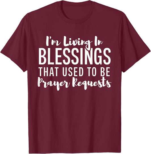 I'm Living In Blessings That Used To Be Prayer Requests Cute T-Shirt - T-Shirt | Maroon
