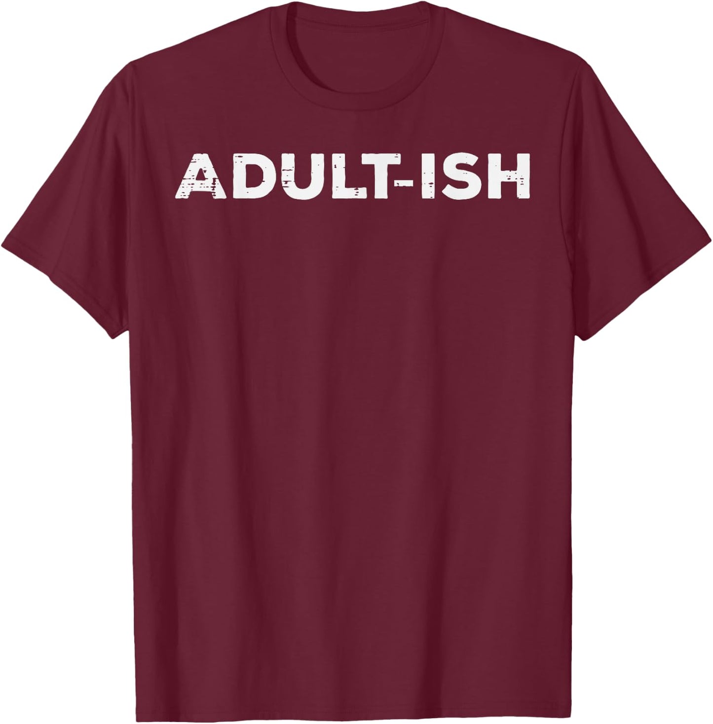 18th Birthday Adultish Funny 18 Years Old Saying Men Women T-Shirt - T-Shirt | Maroon