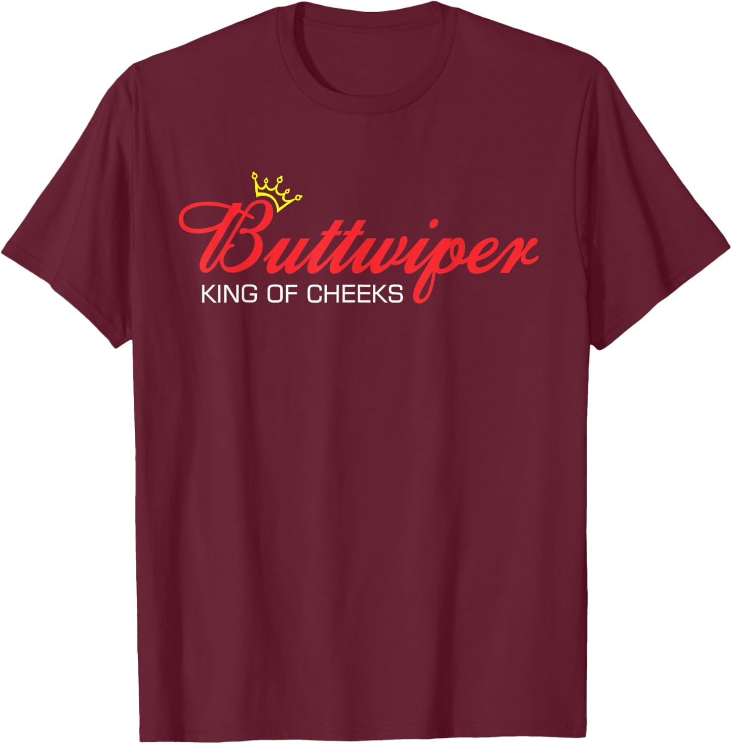 Buttwiper King of Cheeks Funny Shower Diaper Gift Dad T-Shirt - T-Shirt | Maroon