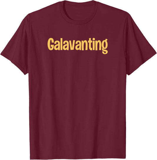Galavanting Drifting Traveling Roaming Out Running Around T-Shirt - T-Shirt | Maroon